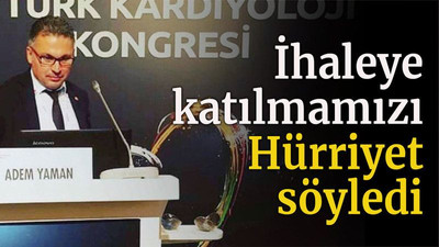 İhaleye katılmamızı Hürriyet söyledi